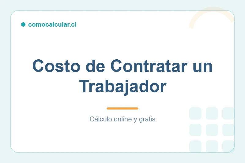 Calculadora del costo de contratar un trabajador en Chile
